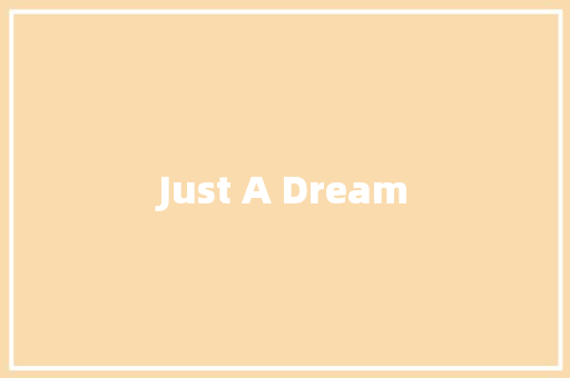 Just A Dream 休闲娱乐